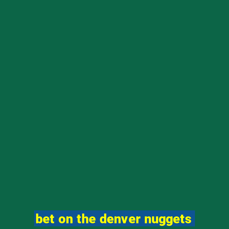 bet on the denver nuggets